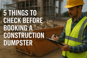 5 Things to Check Before Booking a Construction Dumpster