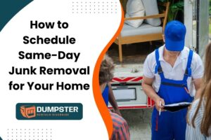 How to Schedule Same-Day Junk Removal for Your Home